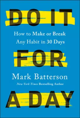 Do It For A Day: How To Make Or Break Any Habit In 30 Days - Hardcover - GOOD • $4.46