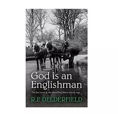 God Is An Englishman (The Swann Family Saga: Vol By R. F. Delderfield 0340156236 • £4.15