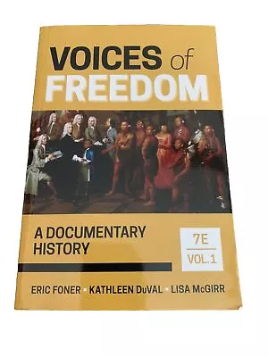 Voices Of Freedom : A Documentary History By Kathleen DuVal Eric Foner And Lisa • $35