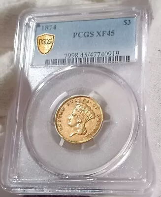 1874 G$3 Three Dollar Gold Piece PCGS XF45 - Most Affordable Problem-free 1874 • $1619