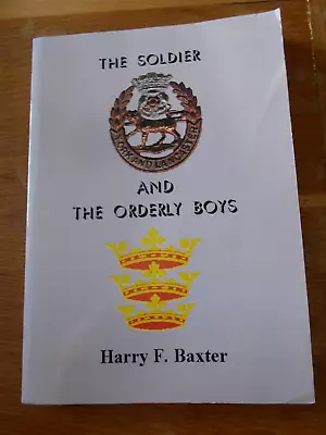 The Soldier And The Orderly Boys By Harry F. Baxter Foreword By Maureen Lipman • £14.50