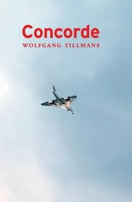 Wolfgang Tillmans: Concorde By Wolfgang Tillmans: New • $45.72