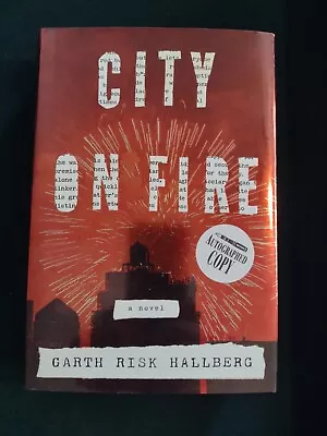 City On Fire By Garth Risk Hallberg (2015 Hardcover) Fourth Printing Signed • $19.95