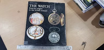 THE WATCH : FROM ITS ORIGIONS TO THE XIXth CENTURY BY CATHERINE CARDINAL 1985 • $25