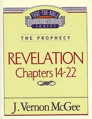 Thru The Bible Commentary: Revelation Chapters 14-22: By Dr. J. Vernon McGee • $14.88