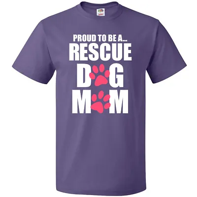 Inktastic Proud To Be A Rescue Dog Mom T-Shirt Mothers Day Moms Mother Doggy • $14.99