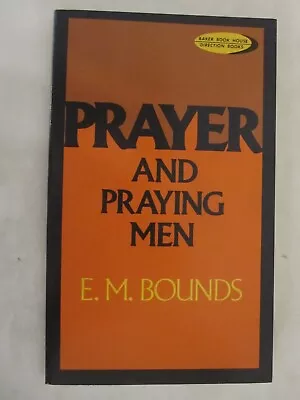 Direction Bks.: Prayer And Praying Men By E. M. Bounds (1977 Trade Paperback) • $3.95