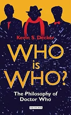 Who Is Who?: The Philosophy Of Doctor... By Kevin S. Decker Paperback / Softback • $6.46