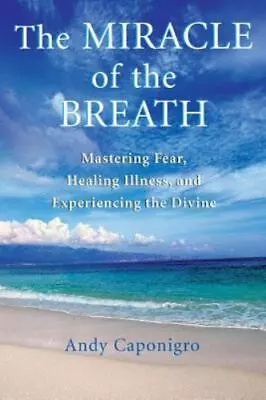 The Miracle Of The Breath: Mastering Fear Healing Illness And Experiencing The • $6.09