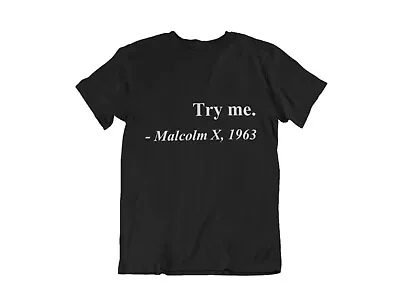 Try Me Malcolm X 1963 T-shirt Short Sleeve Tee Shirt S-XXXL • $14.49