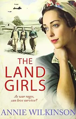 £3.09 • Buy The Land Girls By Wilkinson, Annie, Good Used Book (Paperback) FREE & FAST Deliv