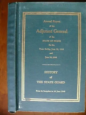 Annual Report Of Adjutant General Of State Of Maine For Years End 6/30/1945 &'46 • $78