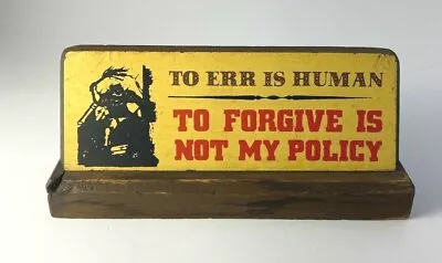 To Err Is Human To Forgive Is Not My Policy Vintage Wood Desk Sign • $12.95