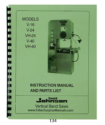 Dake Johnson Vertical Band Saws Model V-16 V-24 VH-24 V-40 VH-40 Manual #134  • $30