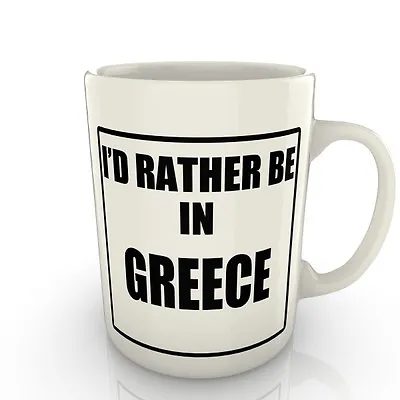 I'd Rather Be In Greece - Mug Gift Novelty Travel • £8.99