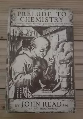 £35 • Buy Prelude To Chemistry By John Read - 1939 Second Edition, Alchemy Book - RARE