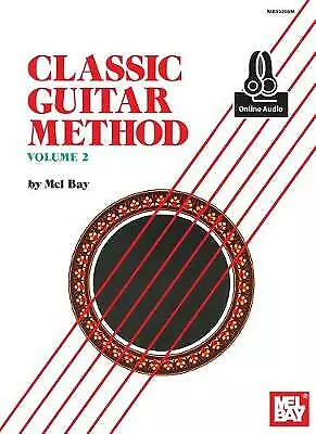 Classic Guitar Method Volume 2 By Mel Bay (Book 2016) • £6.16