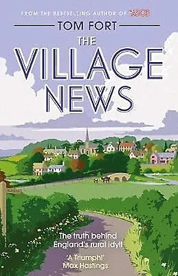 The Village News: The Truth Behind Englands Rural Idyll Fort Tom Used; Good B • £2.98