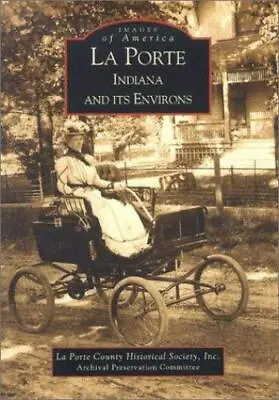 La Porte Indiana And Its Environs Indiana Images Of America Paperback • $16.24