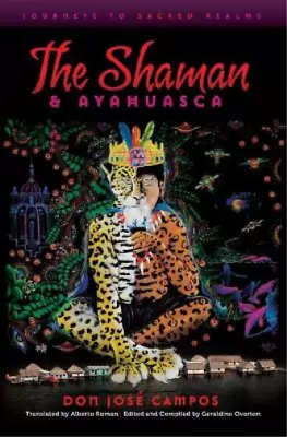 Don Jose Campos The Shaman & Ayahuasca (Paperback) • $19.89