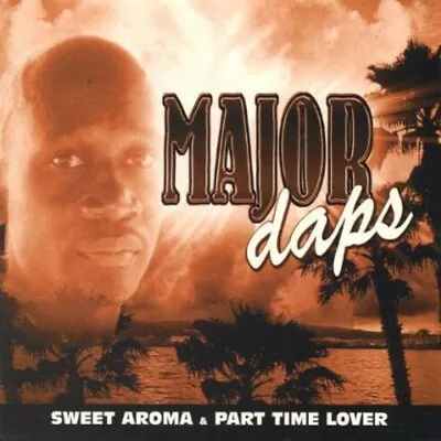 Sweet Aroma & Part Time Lover By Major Daps (CD 2003) • $8.77