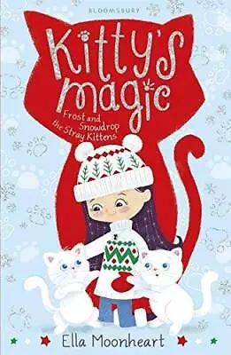 Kitty's Magic 5: Frost And Snowdrop The Stray Kittens - Paperback - GOOD • $6.24