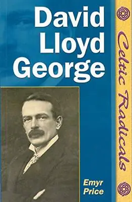 David Lloyd George (Celtic Radicals) By Emyr Price Paperback Book The Cheap Fast • £3.59