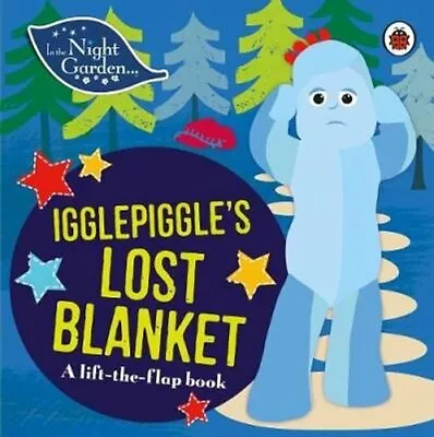 In The Night Garden: Igglepiggle's Lost Blanket A Lift-the-Flap... 9780241246085 • £7.99