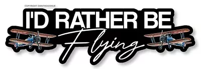 I'd Rather Be Flying Pilot Airplane Vintage Plane V01 Vinyl Sticker Decal 5  • $4.99