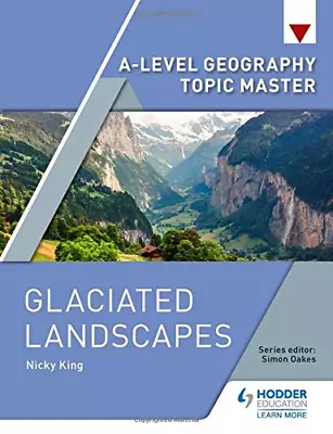 A-level Geography Topic Master: Glaciated Landscapes • £14.50