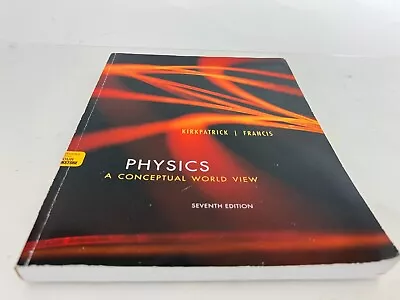 Physics: A Conceptual World View By Kipkpatrick And Francis- Paperback • $99.99