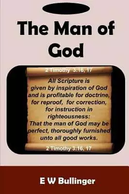 The Man Of God By E W Bullinger: New • $10.28