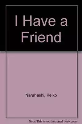 I Have A Friend - Paperback By Narahashi Keiko - GOOD • $9.82