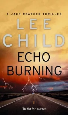 Echo Burning: (Jack Reacher 5) By Child Lee Book The Fast Free Shipping • $7.84