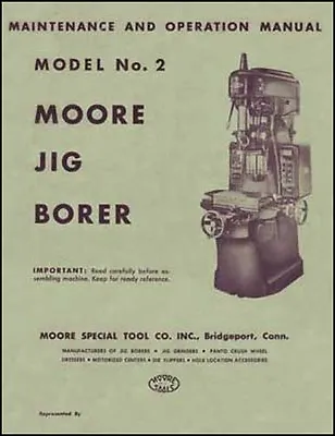 Moore No. 2 Jig Borer Maintenance And Operation Manual • $40