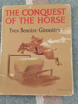 The Conquest Of The Horse Yves Benoist-Gironiere 1st UK Edition 1952 Jacket • £7.99