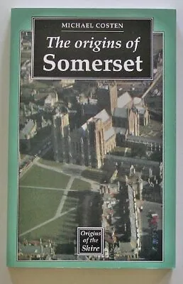 The Origins Of Somerset (Origins Of... Costen Michael • £10.30