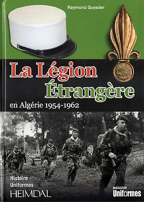 Histoire Uniformes Heimdal: La Legion Etrangere En Algerie 1954-1962 (HC) Fr Ed • $95