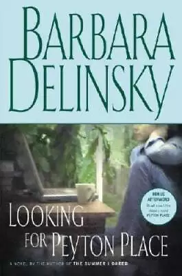 Looking For Peyton Place: A Novel - Hardcover By Delinsky Barbara - GOOD • $3.73