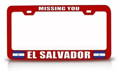 MISSING YOU EL SALVADOR Steel License Plate Frame Car SUV Red G52 • $15.95