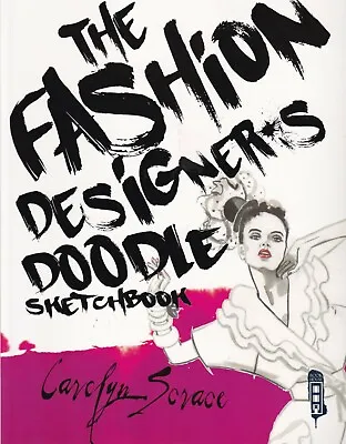 The Fashion Designer's Doodle Sketchbook By Carolyn Scrace (Paperback) • £4.99