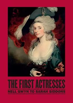 The First Actresses: Nell Gwynn To Sar... Joseph Roach • £6.80
