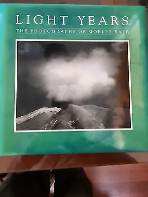 Light Years The Photography Of Morley Baer • $37.50