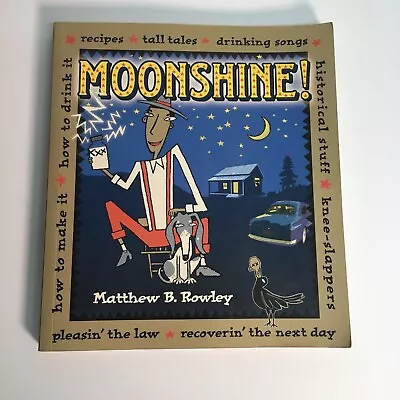 Moonshine! Recipes Tall Tales Drinking Songs Historical Stuff Knee-slappers • $12