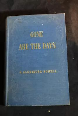 1938 *FIRST* Gone Are The Days By E Alexander Powell *Syracuse NY* • $49.99