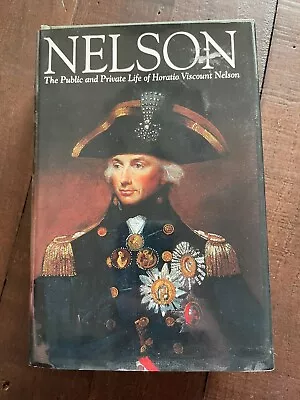 Nelson - The Public And Private Life Of Horatio Viscount Nelson HB G Lathom Brow • £4.99