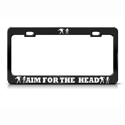 AIM FOR THE HEAD ZOMBIE License Plate Frame Heavy Metal BLACK Tag Border • $17.99