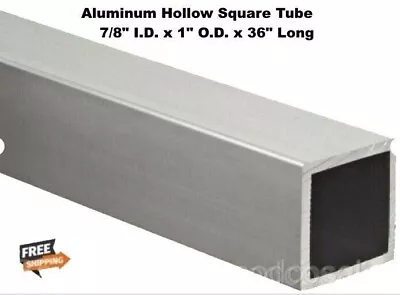 Aluminum Hollow Square Tube 7/8  I.D. X 1  O.D. X 36  Long 1/16  Wall • $27.75