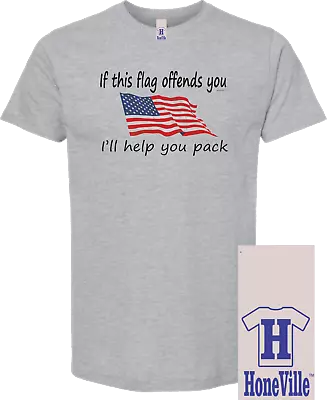 HoneVille™ Unisex T-shirt Patriotic If This Flag Offends You I'll Help You Pack • $20.21