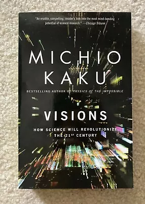 Visions : How Science Will Revolutionize The 21st Century By Michio Kaku (1998) • $11